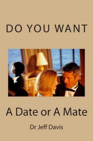 Cover of Do You Want a Date or a Mate