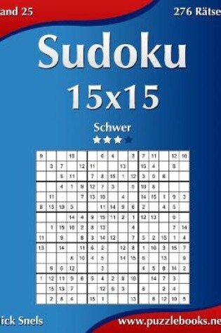 Cover of Sudoku 15x15 - Schwer - Band 25 - 276 Rätsel