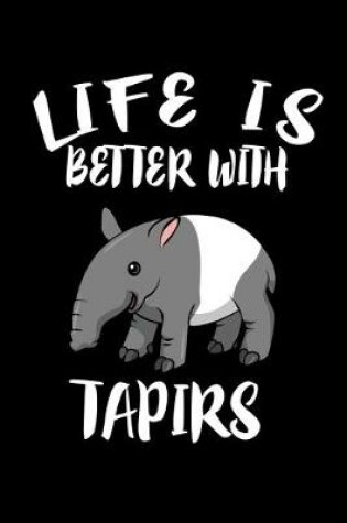 Cover of Life Is Better With Tapirs