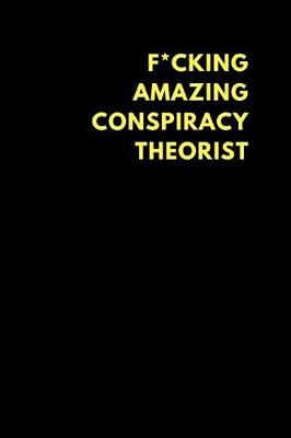 Book cover for F*cking Amazing Conspiracy Theorist