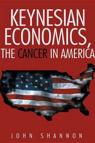 Cover of Keynesian Economics, the Cancer in America