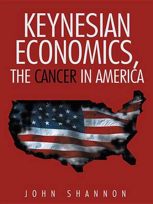 Book cover for Keynesian Economics, the Cancer in America