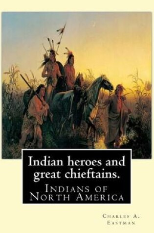 Cover of Indian heroes and great chieftains. By