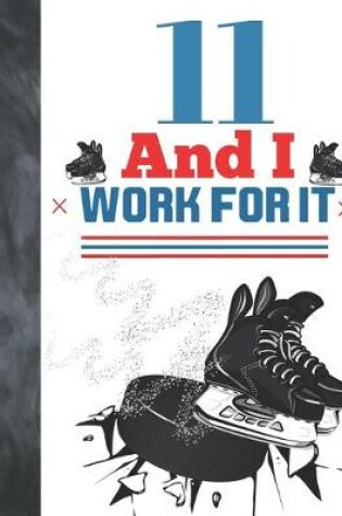 Cover of 11 And I Work For It