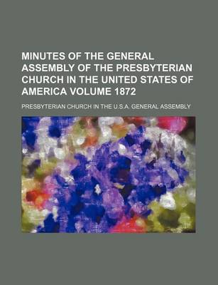 Book cover for Minutes of the General Assembly of the Presbyterian Church in the United States of America Volume 1872