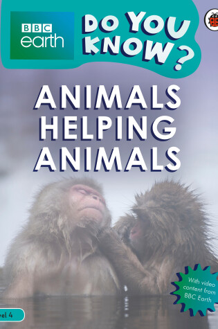 Cover of Animals Helping Animals - BBC Earth Do You Know...? Level 4