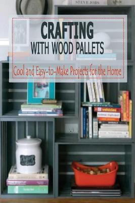 Book cover for Crafting with Wood Pallets
