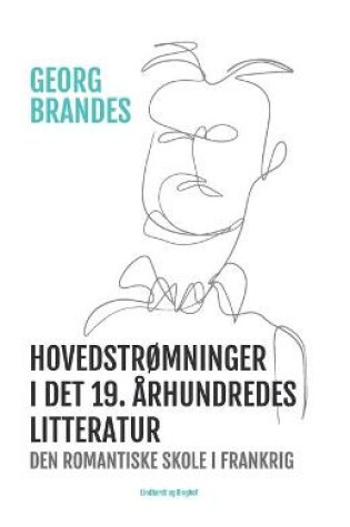 Cover of Hovedstr�mninger i det 19. �rhundredes litteratur - Den romantiske skole i Frankrig