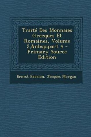 Cover of Traite Des Monnaies Grecques Et Romaines, Volume 2, Part 4
