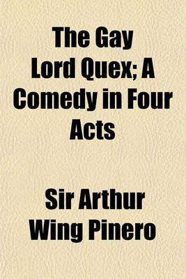 Book cover for The Gay Lord Quex; A Comedy in Four Acts