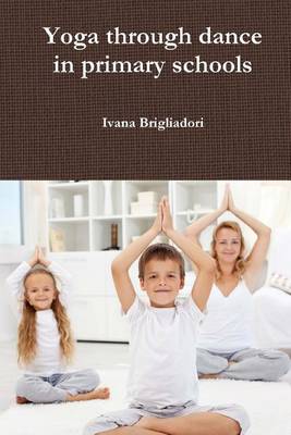 Book cover for Yoga Through Dance in Primary Schools