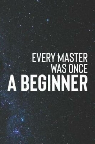 Cover of Every Master Was Once A Beginner