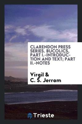 Book cover for Clarendon Press Series. Bucolics, Part I.-Introduction and Text; Part II.-Notes