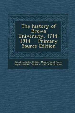 Cover of The History of Brown University, 1714-1914 - Primary Source Edition