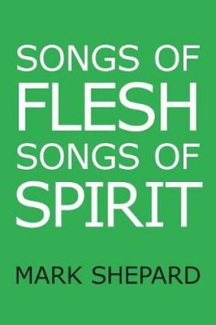 Songs of Flesh, Songs of Spirit