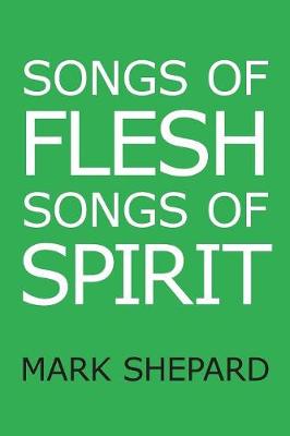 Book cover for Songs of Flesh, Songs of Spirit