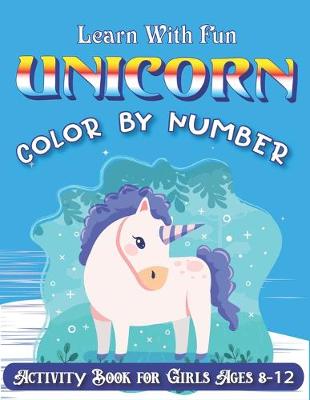 Book cover for Learn with Fun Unicorn Color by Number Activity Book for Girls Ages 8-12