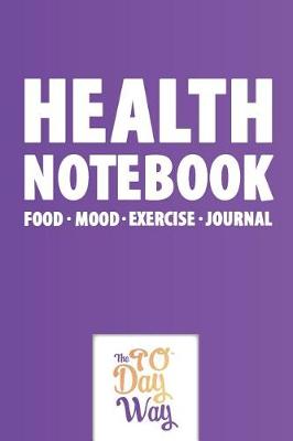 Book cover for Health Notebook - Food Mood Exercise Journal - The 90 Day Way