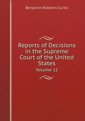 Book cover for Reports of Decisions in the Supreme Court of the United States Volume 12