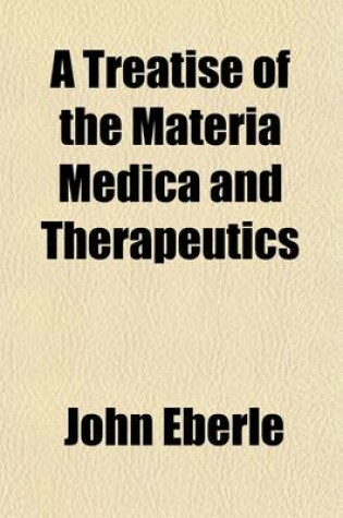 Cover of A Treatise of the Materia Medica and Therapeutics (Volume 1)