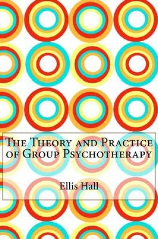 Cover of The Theory and Practice of Group Psychotherapy