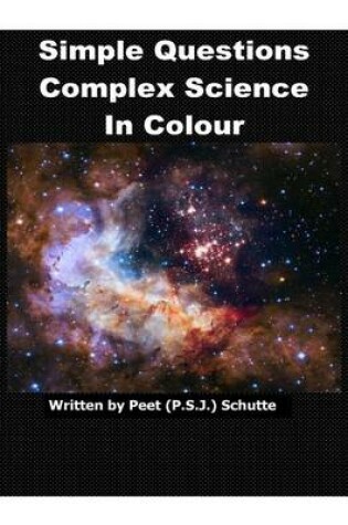 Cover of Simple Questions Complex Science in Colour