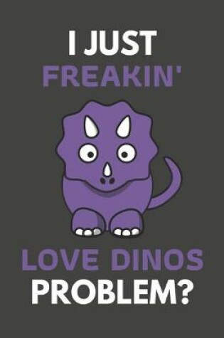 Cover of I Just Freakin' Love Dinos Problem?