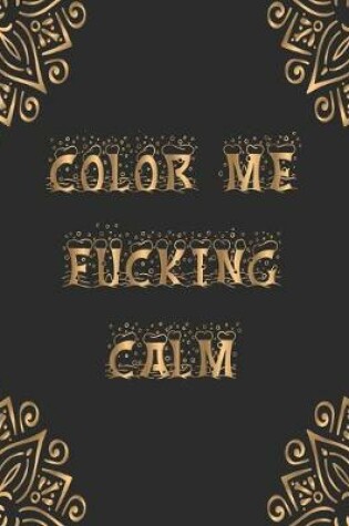 Cover of Color me fucking calm