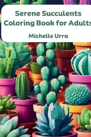 Cover of Serene Succulents Coloring Book for Adults