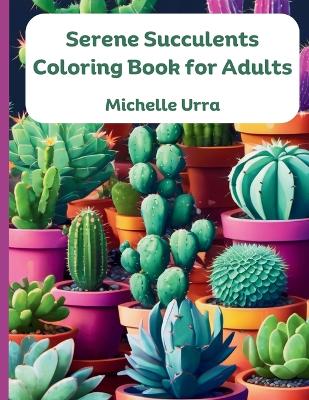 Book cover for Serene Succulents Coloring Book for Adults