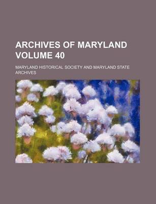 Book cover for Archives of Maryland Volume 40