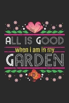 Book cover for All is Good When I am in My Garden