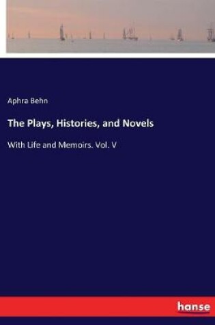 Cover of The Plays, Histories, and Novels