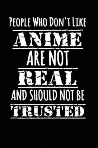 Cover of People Who Don't Like Anime Are Not Real and Should Not Be Trusted