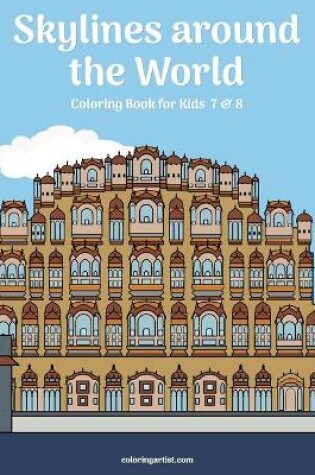 Cover of Skylines around the World Coloring Book for Kids 7 & 8