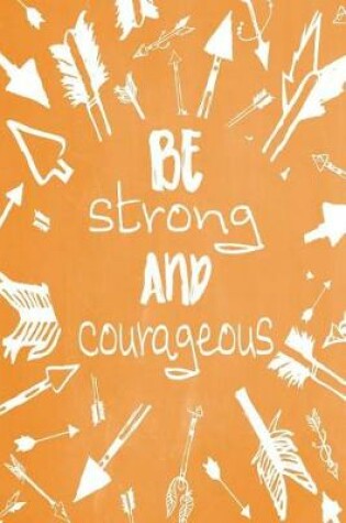 Cover of Pastel Chalkboard Journal - Be Strong and Courageous (Orange)