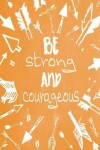 Book cover for Pastel Chalkboard Journal - Be Strong and Courageous (Orange)