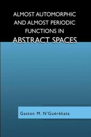 Cover of Almost Automorphic and Almost Periodic Functions in Abstract Spaces