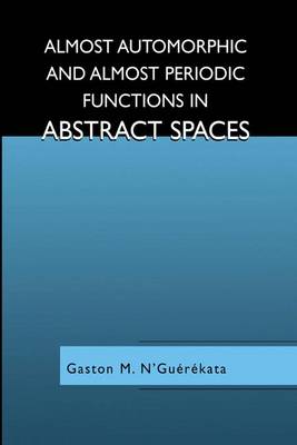 Book cover for Almost Automorphic and Almost Periodic Functions in Abstract Spaces