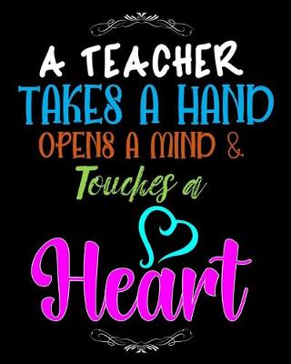 Book cover for A Teacher Takes a Hand opens a Mind Touches a Heart