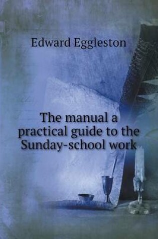 Cover of The manual a practical guide to the Sunday-school work
