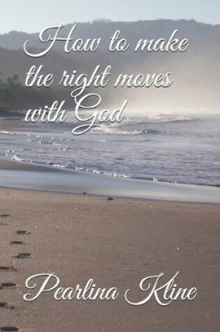 Cover of How to make the right moves with God