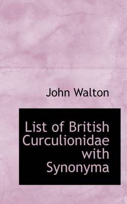 Book cover for List of British Curculionidae with Synonyma