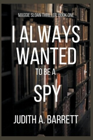 Cover of I Always Wanted to be a Spy