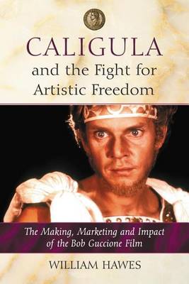 Book cover for Caligula and the Fight for Artistic Freedom: The Making, Marketing and Impact of the Bob Guccione Film