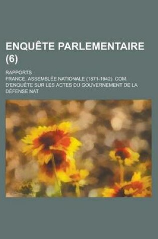 Cover of Enquete Parlementaire; Rapports (6 )