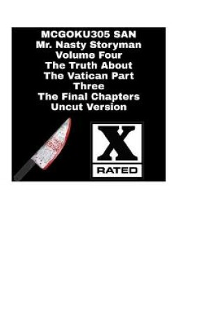 Cover of Mr. Nasty Storyman Volume Four The Truth About The Vatican Part Three The Final Chapters Uncut Version