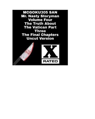 Book cover for Mr. Nasty Storyman Volume Four The Truth About The Vatican Part Three The Final Chapters Uncut Version
