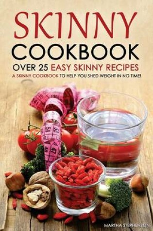 Cover of Skinny Cookbook - Over 25 Easy Skinny Recipes