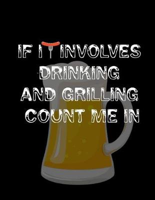 Book cover for If it Involves Drinking and Grilling Count me In